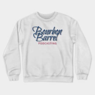Bourbon Barrel Podcasting Crewneck Sweatshirt